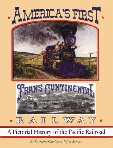 Imagen de archivo de America's First Transcontinental Railway: A Pictorial History of the Pacific Railroad a la venta por HPB-Diamond