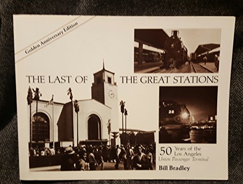 Beispielbild fr The Last of the Great Stations: 50 years of the Los Angeles Union Passenger Terminal (Interurbans Special No. 72) zum Verkauf von Books From California