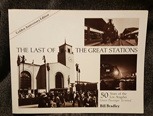 Stock image for The Last of the Great Stations: 50 years of the Los Angeles Union Passenger Terminal (Interurbans Special No. 72) for sale by HPB-Red