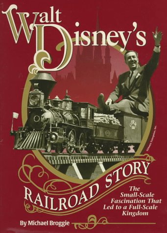 9781563420061: Walt Disney's Railroad Story: The Small-Scale Fascination That Led to a Full-Scale Kingdom