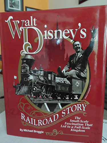 Beispielbild fr WALT DISNEY'S RAILROAD STORY The Small-Scale Fascinations That Led to a Full-Scale Kingdom zum Verkauf von Thomas J. Joyce And Company