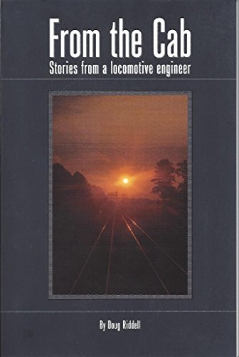 Stock image for From the Cab: Stories from a Locomotive Engineer for sale by Books of the Smoky Mountains