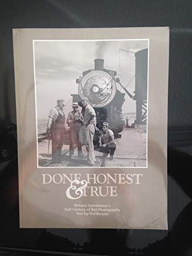 Stock image for Done Honest & True: Richard Steinheimer's Half Century of Rail Photography (Railroads) for sale by Book Alley