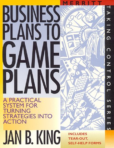 Imagen de archivo de Business Plans to Game Plans : A Practical System for Turning Strategies into Action a la venta por Better World Books: West