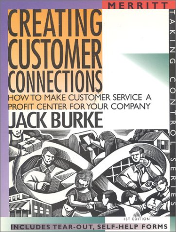 Beispielbild fr Creating Customer Connections : How to Make Customer Service a Profit Center for Your Company zum Verkauf von Better World Books: West