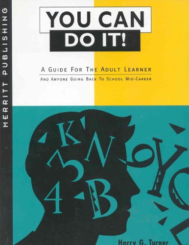 Imagen de archivo de You Can Do It! A Guide for the Adult Learner and Anyone Going Back to School Mid-Career a la venta por BookDepart