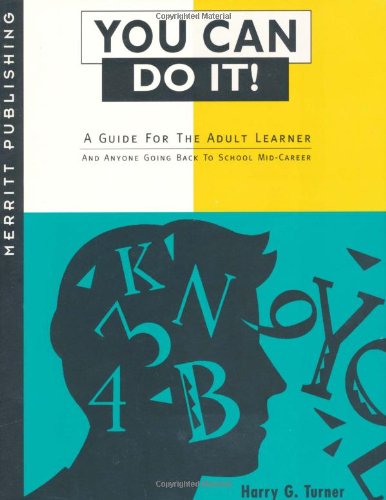 Stock image for You Can Do It! A Guide for the Adult Learner and Anyone Going Back to School Mid-Career for sale by BookDepart
