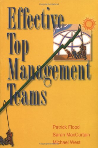 Effective Top Management Teams: An International Perspective (9781563437533) by Flood, Patrick C.; Maccurtain, Sarah; West, Michael A.