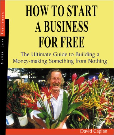 HOW TO START A BUSINESS FOR FREE (9781563437700) by Caplan, David