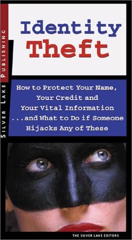 9781563437779: Identity Theft: How to Protect Your Name, Your Credit and Your Vital Information, and What to Do When Someone Hijacks Any of These