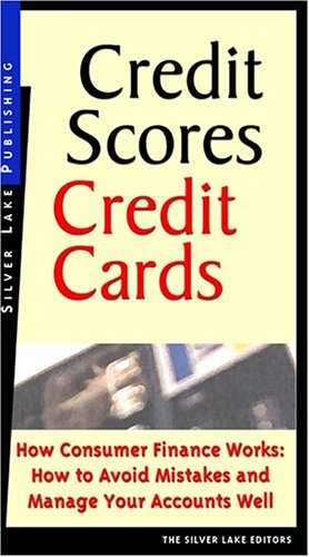 Stock image for Credit Scores, Credit Cards: How Consumer Finance Works How to Avoid Mistakes and How to Manage Your Accounts Well for sale by KingChamp  Books