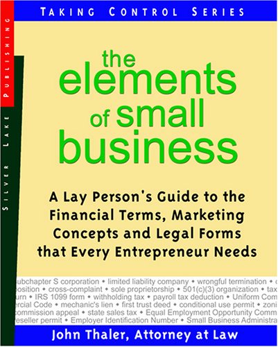 9781563437847: The Elements Of Small Business: A Lay Person's Guide To The Financial Terms, Marketing Concepts and Legal Forms that Every Entrepreneur Needs