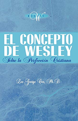 Stock image for El Concepto de Wesley sobre la Perfecci n Cristiana (Spanish Edition) for sale by Books From California