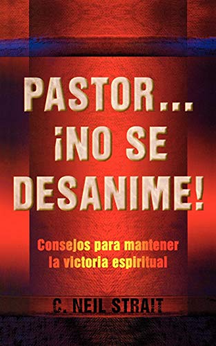 Pastor... No Se Desanime ! (Spanish Edition) (9781563445279) by Strait, C Neil