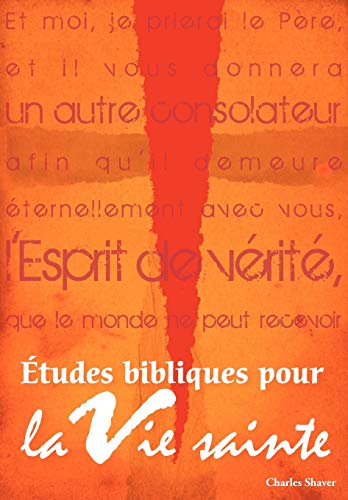 Études bibliques pour la vie sainte (French : Basic Bible Studies for the Spirit-Filled Life) - Charles Chic Shaver