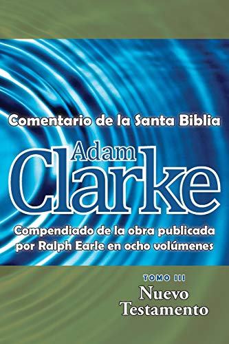 9781563447334: Adam Clarke, Comentario de La Santa Biblia, Tomo 3 (Spanish Edition)