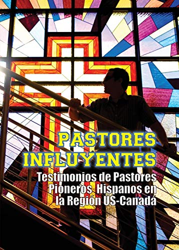 9781563448508: Pastores Influyentes: Testimonios de Pastores Pioneros Hispanos en la Regin USA-Canad