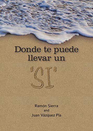 Stock image for DONDE TE PUEDE LLEVAR UN 'SI' for sale by KALAMO LIBROS, S.L.