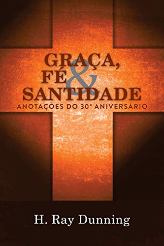 Imagen de archivo de Graa, F & Santidade: Anotaes do 30 Aniversrio: Uma Teologia Sistemtica Wesleyana (Portuguese Edition) a la venta por GF Books, Inc.