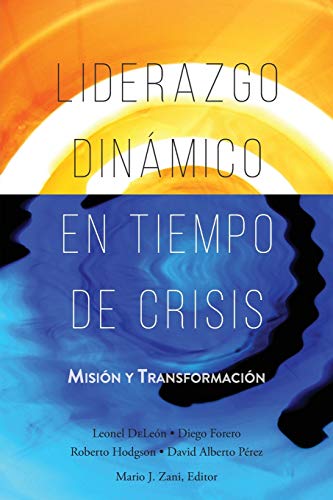 Stock image for Liderazgo Dinmico en Tiempo de Crisis: Misin y Transformacin (Spanish Edition) for sale by GF Books, Inc.