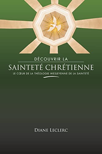 Stock image for Dcouvrir la saintet chrtienne: Le c?ur de la thologie wesleyenne de la saintet -Language: french for sale by GreatBookPrices