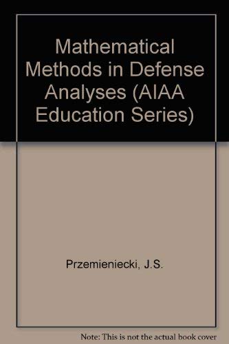 Stock image for Mathematical Methods in Defense Analyses (AIAA Education Series) for sale by Kisselburg Military Books