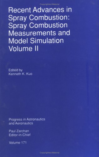 Stock image for Recent Advances in Spray Combustion: Spray Combustion Measurements and Model Simulation, Volume II for sale by Feldman's  Books