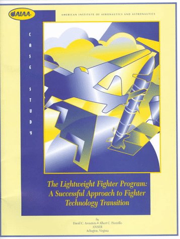 9781563471933: The Lightweight Fighter Program: A Successful Approach to Fighter Technology Transition (Case Studies)