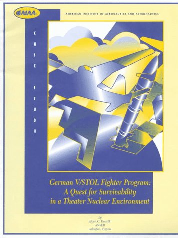 Imagen de archivo de The German V/STOL Fighter Program: A Quest for Survivability in a Theater Nuclear Environment (Case Studies) a la venta por Books From California