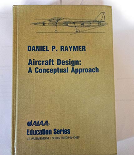 9781563472817: Aircraft Design: A Conceptual Approach