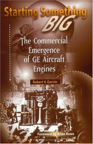 Stock image for Starting Something Big: The Commercial Emergence of GE Aircraft Engines (Library of Flight) for sale by Front Cover Books