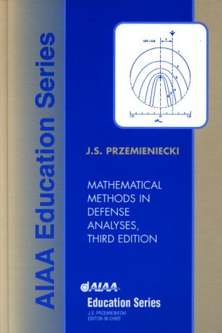 Beispielbild fr Mathematical Methods in Defense Analyses, Third Edition (Aiaa Education Series) zum Verkauf von Revaluation Books