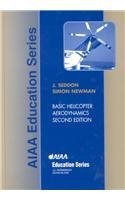 9781563475108: Basic Helicopter Aerodynamics: An Account of First Principles in the Fluid Mechanics and Flight Dynamics of the Single Rotor Helicopter (AIAA Education Series)