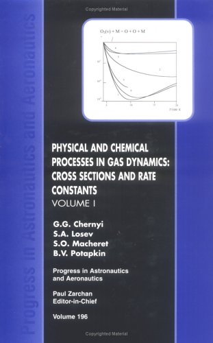 Stock image for Physical and Chemical Processes in Gas Dynamics: Cross Sections and Rate Constants, Vol. 1 (Progress in Astronautics and Aeronautics) for sale by Books Unplugged
