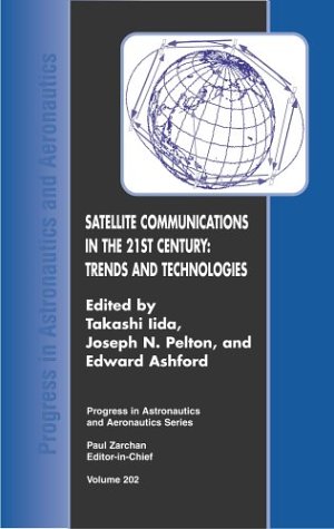 Stock image for Satellite Communications in the 21st Century: Trends and Technologies (Progress in Astronautics & Aeronautics) for sale by Irish Booksellers