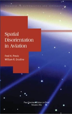 Spatial Disorientation in Aviation (Progress in Astronautics and Aeronautics) - F. Previc; W. Ercoline