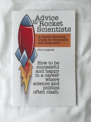 Imagen de archivo de Advice to Rocket Scientists: A Career Survival Guide for Scientists and Engineers a la venta por ThriftBooks-Reno