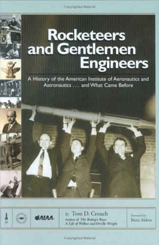 Stock image for Rocketeers and Gentlemen Engineers : A History of the American Institute of Aeronautics and Astronautics. and What Came Before for sale by Better World Books: West