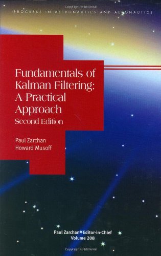 Stock image for Fundamentals Of Kalman Filtering: A Practical Approach (Progress in Astronautics Aeronautics, 208) for sale by Books of the Smoky Mountains