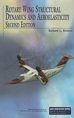 Rotary Wing Structural Dynamics and Aeroelasticity, Second Edition (Education Series) (AIAA Education) - Bielawa, Richard L