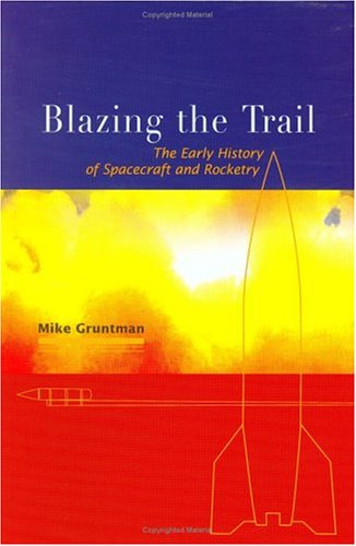 Stock image for Blazing the Trail: The Early History of Spacecraft and Rocketry (General Publication S) for sale by Reader's Corner, Inc.