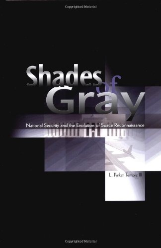 Imagen de archivo de Shades of Gray: National Security and the Evolution of Space Reconnaissance a la venta por ThriftBooks-Atlanta