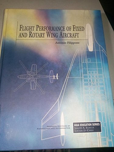 Flight Performance of Fixed and Rotary Wing Aircraft (AIAA Education) (9781563478390) by Filippone, Antonio