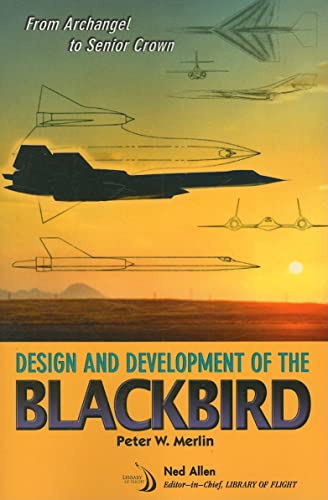 9781563479335: From Archangel to Senior Crown: Design and Development of the Blackbird (Library of Flight)