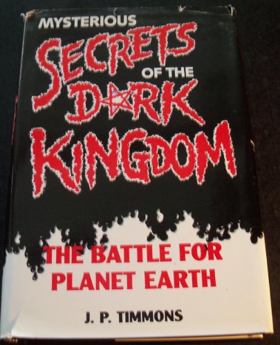 Stock image for Mysterious Secrets of the Dark Kingdom: The Battle for Planet Earth for sale by Books Unplugged
