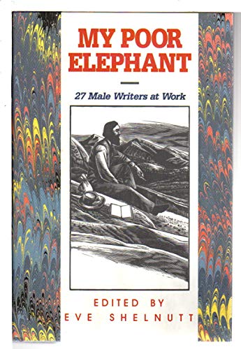 Stock image for My Poor Elephant: 27 Male Writers at Work for sale by Vashon Island Books