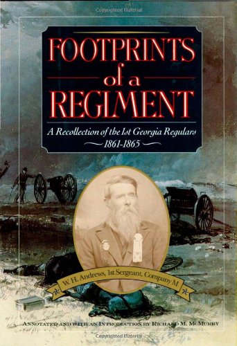 Beispielbild fr Footprints of a Regiment: A Recollection of the 1st Georgia Regulars, 1861-1865 zum Verkauf von Pages Past--Used & Rare Books