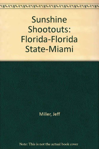 Beispielbild fr Sunshine Shootouts : The Greatest Games Between Florida-Florida State, Florida State-Miami zum Verkauf von Better World Books