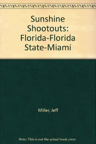 Stock image for Sunshine Shootouts : The Greatest Games Between Florida-Florida State, Florida State-Miami for sale by Better World Books