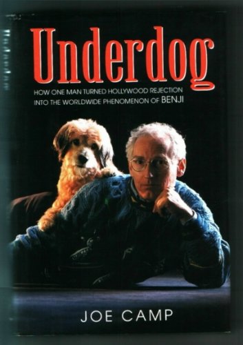 Stock image for Underdog: How One Man Turned Hollywood Rejection into the Worldwide Phenomenon of Benji for sale by Front Cover Books